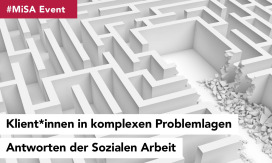 #MiSA Event: Klient*innen in komplexen Problemlagen Antworten der Sozialen Arbeit