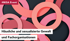 #MiSA -Event: «Häusliche und sexualisierte Gewalt und Fachorganisationen»