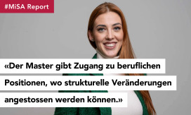 #MiSA - Report: «Der Master gibt Zugang zu beruflichen Positionen, wo strukturelle Veränderungen angestossen werden können.»